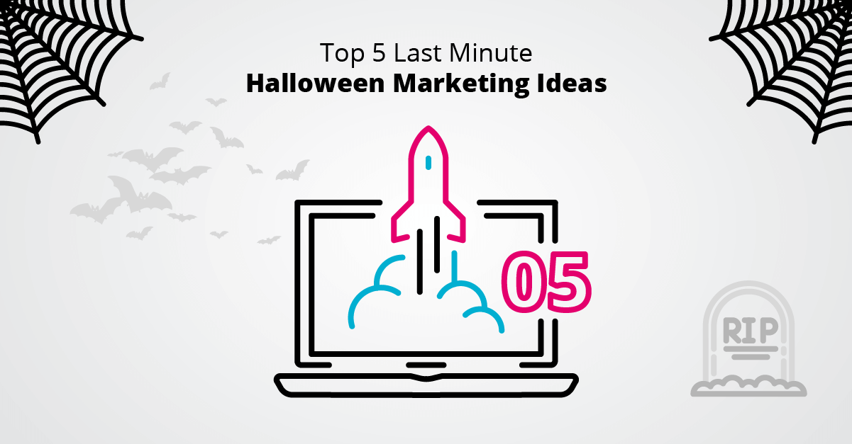 Top 5 Last Minute Halloween Marketing Ideas