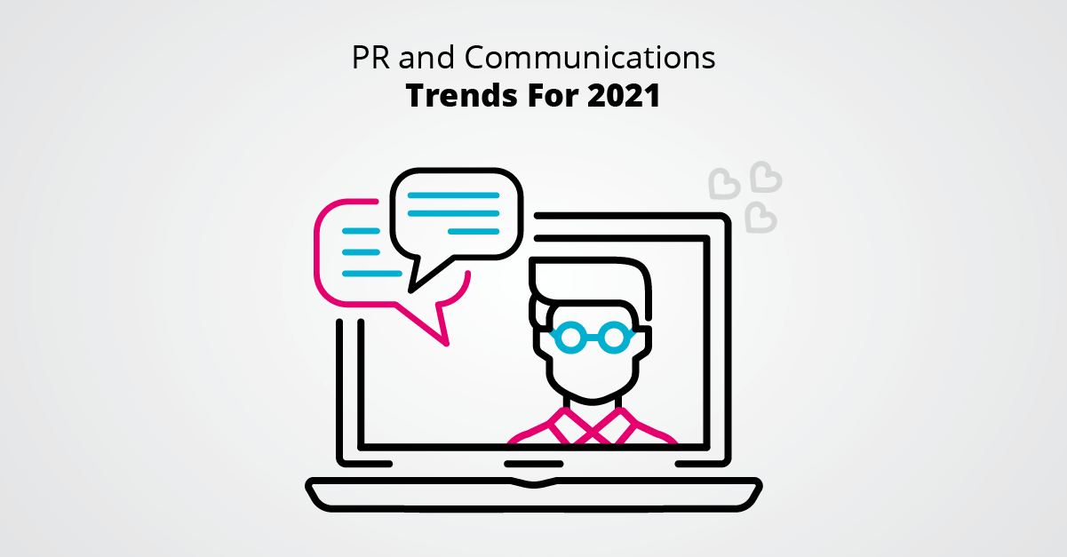 PR and Communications Trends For 2021