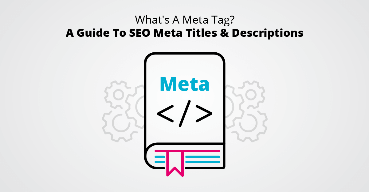 What's A Meta Tag- A Guide To SEO Meta Titles & Descriptions