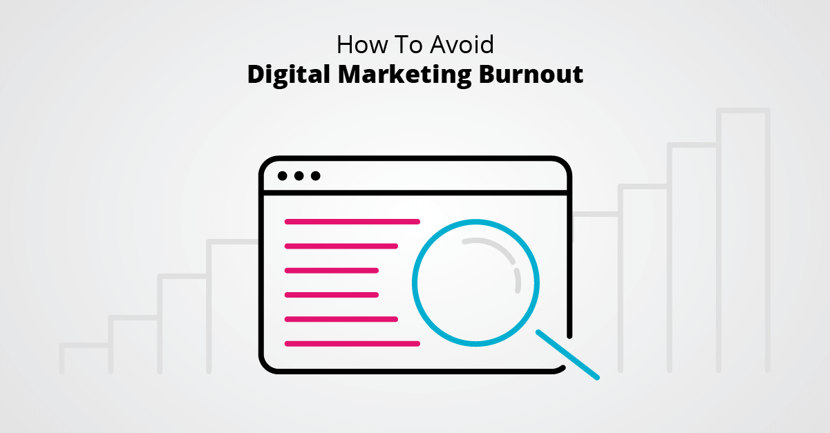 How To Avoid Digital Marketing Burnout